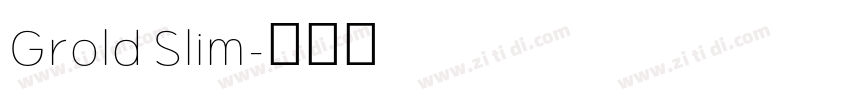 Grold Slim字体转换 Grold Slim字体转换